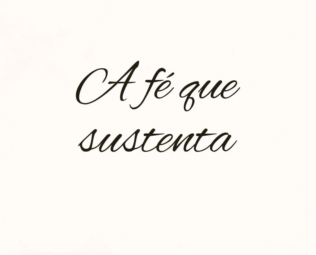 A fé que sustenta