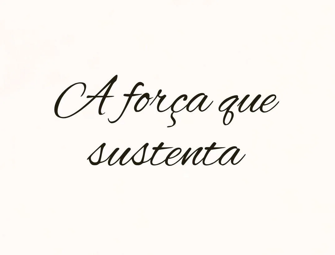 A força que sustenta